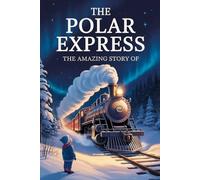 The Amazing Story Of The polar express