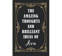 The Amazing Thoughts And Brilliant Ideas Of Ava:: Personalized Notebooks And Journals With Name Ava | Personalized Gifts Notebook For Girls, Women, Teens | 6"X9" 120 Pages (2022 Personalized Notebook)