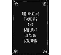 The Amazing Thoughts And Brilliant Ideas Of Benjamin: Personalized Journal for Creative Thoughts and Daily Inspiration