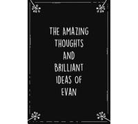 The Amazing Thoughts And Brilliant Ideas Of Evan: Personalized Journal for Creative Thoughts and Daily Inspiration