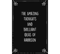 The Amazing Thoughts And Brilliant Ideas Of Harrison: Personalized Journal for Creative Thoughts and Daily Inspiration