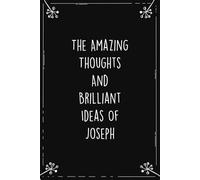 The Amazing Thoughts And Brilliant Ideas Of Joseph: Personalized Journal for Creative Thoughts and Daily Inspiration