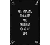 The Amazing Thoughts And Brilliant Ideas Of Leo: Personalized Journal for Creative Thoughts and Daily Inspiration