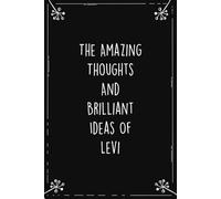 The Amazing Thoughts And Brilliant Ideas Of Levi: Personalized Journal for Creative Thoughts and Daily Inspiration