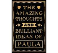 The Amazing Thoughts And Brilliant Ideas Of Paula: Personalized Name Journal for Paula | Gift For Girls, Women and Girlfriend, Lined Notebook 6x9 Inches ,120 Pages