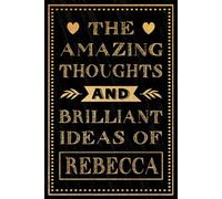 The Amazing Thoughts And Brilliant Ideas Of Rebecca: Personalized Name Journal for Rebecca | Gift For Girls, Women and Girlfriend, Lined Notebook 6x9 Inches ,120 Pages