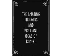 The Amazing Thoughts And Brilliant Ideas Of Robert: Personalized Journal for Creative Thoughts and Daily Inspiration