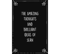 The Amazing Thoughts And Brilliant Ideas Of Sean: Personalized Journal for Creative Thoughts and Daily Inspiration
