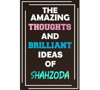 The Amazing Thoughts and Brilliant Ideas of Shahzoda: Blank Lined Notebook - Personalized Name - Custom Journal for Shahzoda
