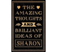 The Amazing Thoughts And Brilliant Ideas Of Sharon: Funny Notebook Gift for Sharon | Personalized Name Journal for Sharon | Gift For Girls, Women and Girlfriend, Lined Notebook 6x9 Inches ,120 Pages