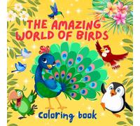 The Amazing World of Birds: A Fun and Relaxing Way to Learn About Birds for Kids