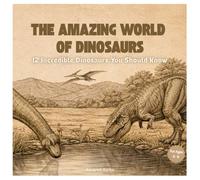 The Amazing World of Dinosaurs