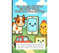 The Amazing World of Everyday Things: Discover, Learn, and Play!