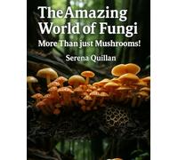 The Amazing World of Fungi: More Than Just Mushrooms!