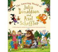 The Amazing World of Julia Donaldson and Axel Scheffler: Discover the wonderful worlds behind the nation's favourite picture-book partnership