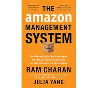 The Amazon Management System: The Ultimate Digital Business Engine That Creates Extraordinary Value for Both Customers and Shareholders