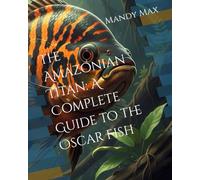 The Amazonian Titan: A Complete Guide to the Oscar Fish