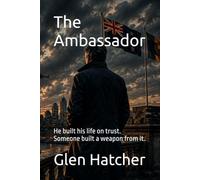 The Ambassador: He built his life on trust. Someone built a weapon from it.