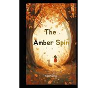 The Amber Spin: A Magical Tale of Letting Go When the Wind Blows Cold