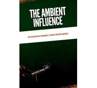 The Ambient Influence, How Your Unnoticed Environment Is Writing Your Inner Monologue