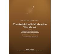 The Ambition & Motivation Workbook: 30 Mental Tools to Start, Sustain, and Follow Through on What Matters (A Guided 30-Day Workbook)