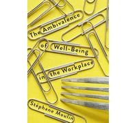 The Ambivalence of Well-Being in the Workplace