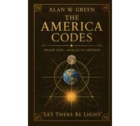 THE AMERICA CODES: Phase One : Apollo to Artemis - "Let There Be Light"