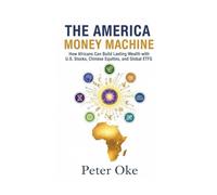 The America Money Machine: How Africans Can Build Lasting Wealth with U.S. Stocks, Chinese Equities, and Global ETFs