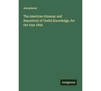 The American Almanac and Repository of Useful Knowledge, for the Year 1859