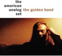 The American Analog Set - The Golden Band