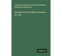 The American Anti-Slavery Almanac, for 1842