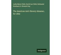 The American Anti-Slavery Almanac, for 1842