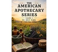 THE AMERICAN APOTHECARY SERIES: VOLUME I: THE GREAT PLAINS