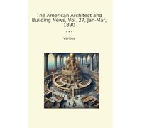 The American Architect and Building News, Vol. 27, Jan-Mar, 1890