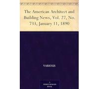 The American Architect and Building News, Vol. 27, No. 733, January 11, 1890