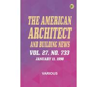 The American Architect and Building News Vol. 27 No. 733 January 11 1890