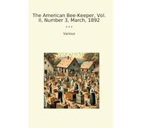 The American Bee-Keeper, Vol. II, Number 3, March, 1892