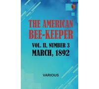 The American Bee-Keeper Vol. II Number 3 March 1892