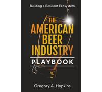The American Beer Industry Playbook: Building a Resilient Ecosystem