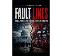 The American Case Study FAULT LINES: Media, Power, and the New American Fracture Educational Exploration of Truth, Manipulation, and the Future of Democracy