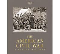 The American Civil War: A Visual History