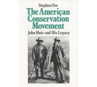 The American Conservation Movement: John Muir and His Legacy