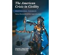 The American Crisis in Civility:Professional Parables: Pathways Illuminated By The Better Angels of Our Nature