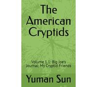 The American Cryptids: Volume 1.1: Big Joe's Journal: My Cryptid Friends
