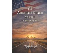 The American Dream: Volume I - An Illusionary Tale