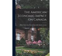 The American Economic Impact on Canada (Tascabile)