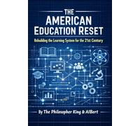 The American Education Reset: Rebuilding the Learning System for the 21st Century