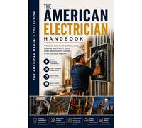 THE AMERICAN ELECTRICIAN HANDBOOK: The Complete Practical Guide to the Electrical Trade: 2