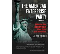 The American Enterprise Party Vol. 3: Restore the American Enterprise Work...
