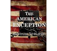 The American Exception: Servitude To Slavery